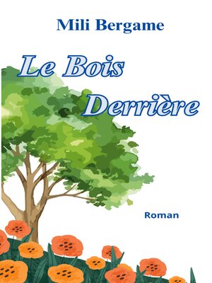 cover image of Le Bois Derrière